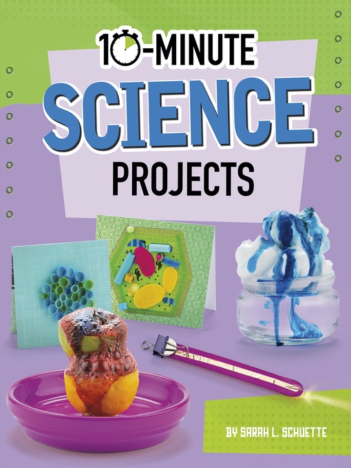 Title details for 10-Minute Science Projects by Sarah L. Schuette - Available